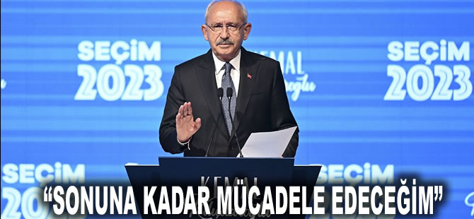 Kılıçdaroğlu'ndan seçmene video mesaj: Sonuna kadar mücadele edeceğim