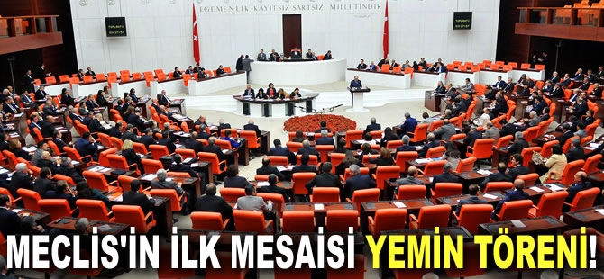 Meclis'te ilk mesai: Yemin töreni!