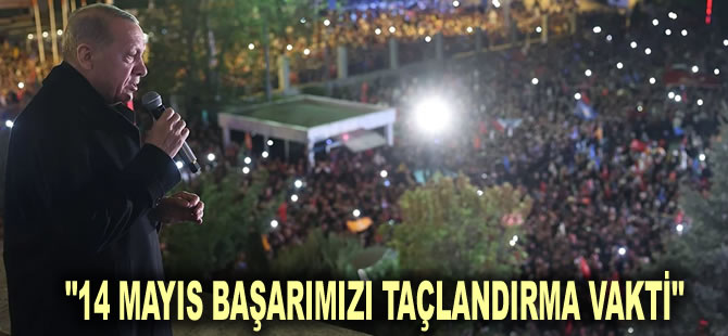 Erdoğan'dan 27 Mayıs darbesi vurgulu ikinci tur mesajı: 14 Mayıs başarımızı taçlandırma vakti