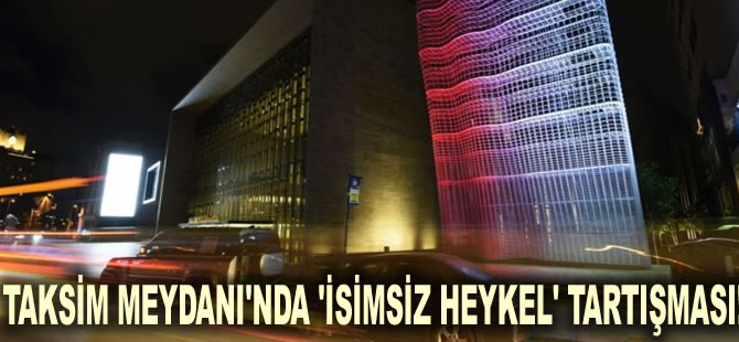 Taksim Meydanı'nda 'İsimsiz Heykel' tartışması!