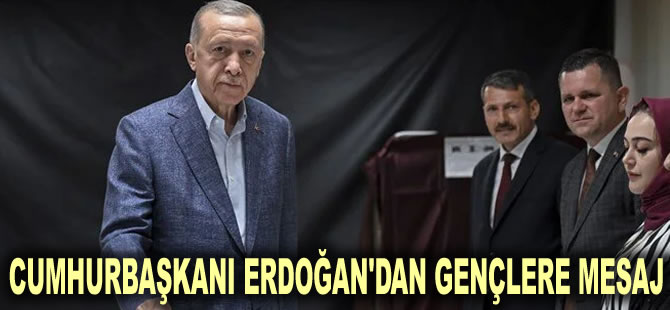 Cumhurbaşkanı Erdoğan'dan gençlere mesaj