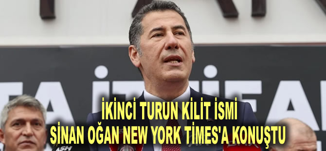 İkinci turun kilit ismi Sinan Oğan New York Times'a konuştu: Seçmenlerimin yüzde 70'i...