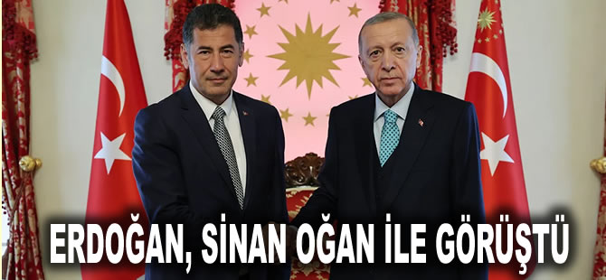 Erdoğan, Sinan Oğan ile görüştü