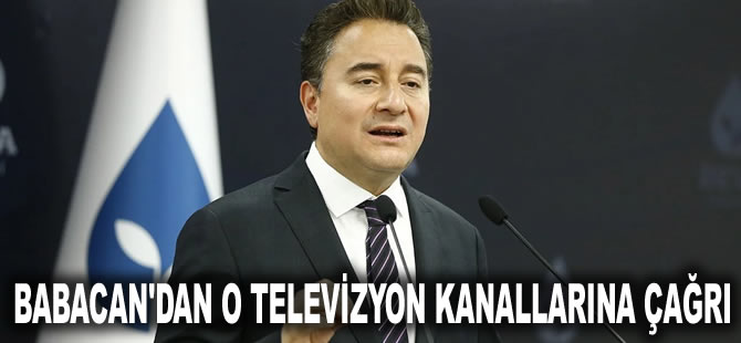 Babacan'dan o televizyon kanallarına çağrı: Bizdeki cesaret sizde var mı?