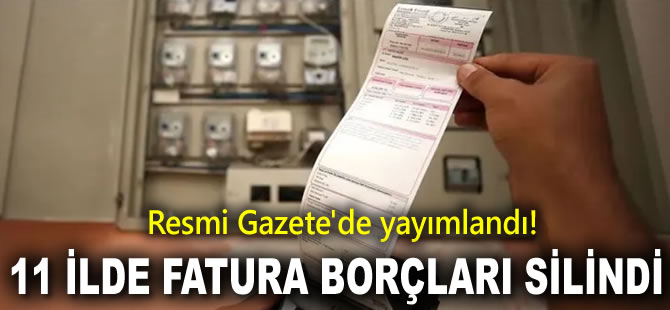 Resmi Gazete'de yayımlandı! Deprem bölgesinde elektrik ve doğal gaz fatura borçları silindi