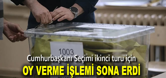 Cumhurbaşkanı Seçimi'nin ikinci turu için oy verme işlemi tamamlandı