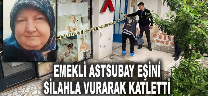 Bir kadın cinayeti daha! Emekli astsubay eşini silahla vurarak katletti