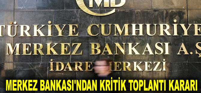 Merkez Bankası'ndan kritik toplantı kararı: Üst düzey banka yöneticileriyle bir araya geliyor