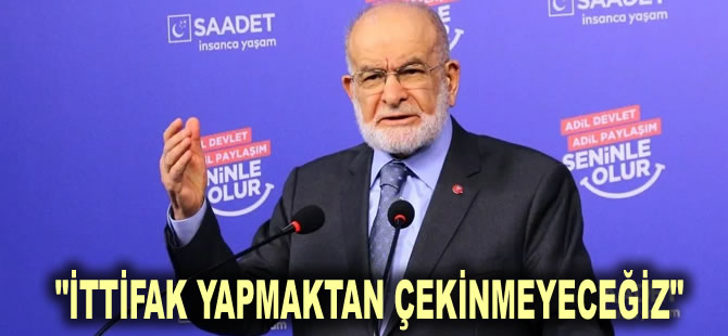 Karamollaoğlu: İttifak yapmaktan çekinmeyeceğiz