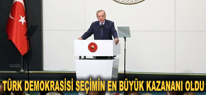 Cumhurbaşkanı Erdoğan: Türk demokrasisi seçimin en büyük kazananı oldu