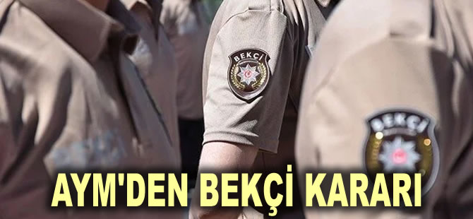 AYM'den bekçi kararı