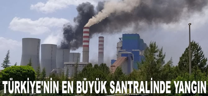 Türkiye'nin en büyük termik santralinde yangın