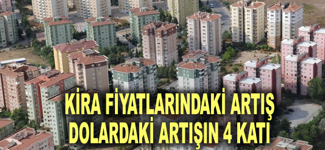 Kira fiyatlarındaki artış dolardaki artışın 4 katı: Ortalaması asgari ücretin yüzde 79'unu aştı