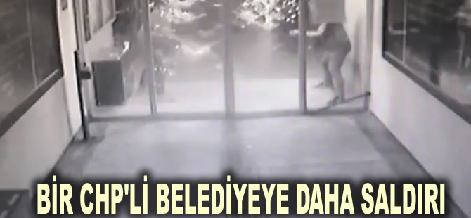 Taş, silah derken bu sefer balta! Bir CHP'li belediyeye daha saldırı