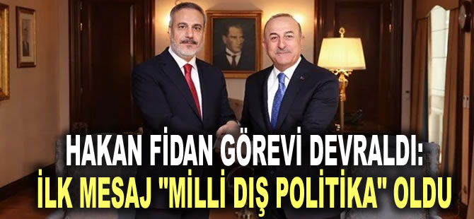 Hakan Fidan görevi devraldı: İlk mesaj "milli dış politika" oldu