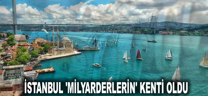 Dolar zenginlerinin yaşadığı kentler açıklandı: İstanbul 'milyarderlerin' kenti oldu