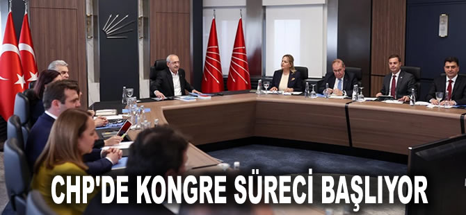 CHP'de kongre süreci başlıyor