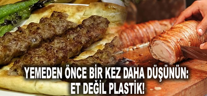 Yemeden önce bir kez daha düşünün: Et değil plastik!