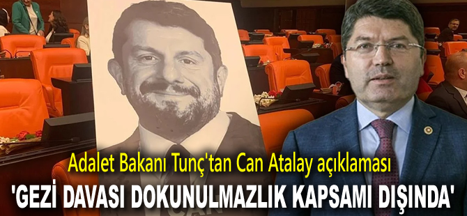 Adalet Bakanı Tunç'tan Can Atalay açıklaması: Gezi Davası dokunulmazlık kapsamı dışında