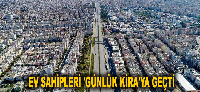 Fahiş artışlar yetmedi ev sahipleri 'günlük kira'ya geçti: 15 bin lira olan evden 80 bin lira gelir