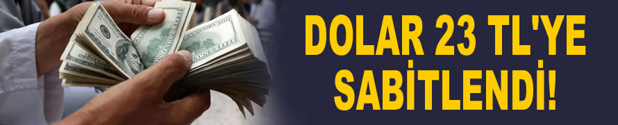 Dolar 23 TL'ye sabitlendi! Nedeni belli oldu: O talimat geri alındı