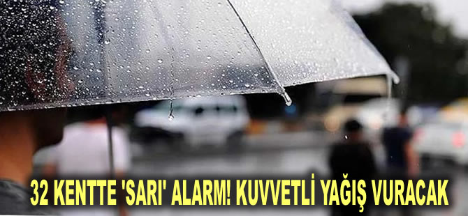 32 kentte 'sarı' alarm! Kuvvetli yağış vuracak