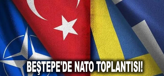 Beştepe'de NATO toplantısı! Üç ülke bir araya geliyor