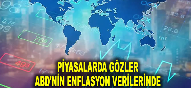 Piyasalarda gözler ABD'nin enflasyon verilerinde