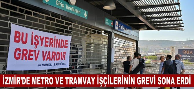 İzmir'de metro ve tramvay işçilerinin grevi sona erdi