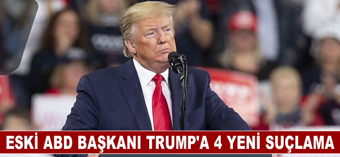 Eski ABD Başkanı Trump'a 4 yeni suçlama