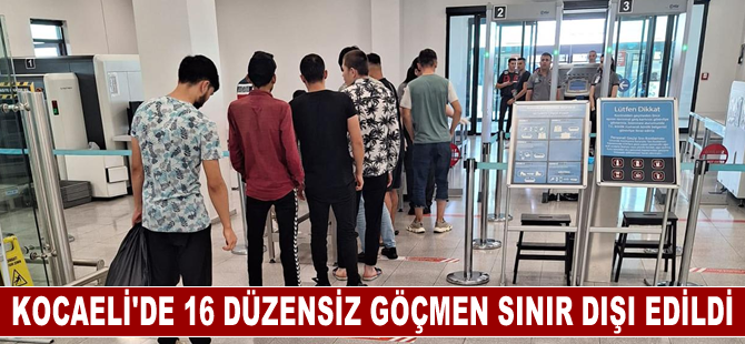 Kocaeli'de 16 düzensiz göçmen sınır dışı edildi