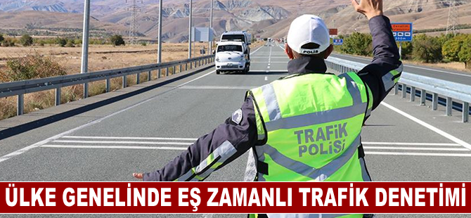 Emniyet Genel Müdürlüğünden ülke genelinde trafik denetimi