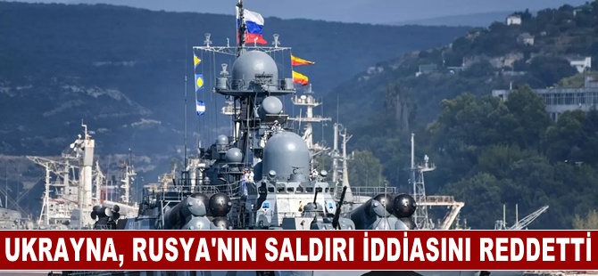 Ukrayna, Karadeniz'de Rus gemisine saldırı girişiminde bulunduğu iddiasını reddetti