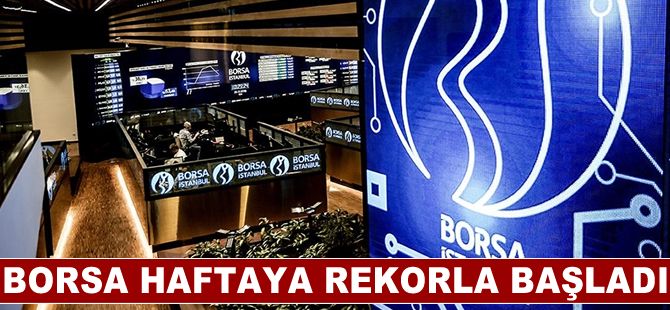 Borsa haftaya rekorla başladı