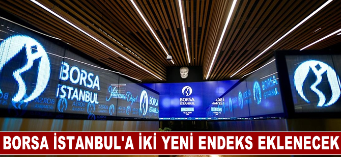 Borsa İstanbul, iki yeni endeks hesaplamaya başlayacağını duyurdu