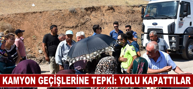 Kırıkkale'de hafriyat kamyonlarının geçişine tepki gösteren kadınlar yolu kapattı