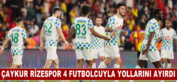 Çaykur Rizespor 4 futbolcuyla yollarını ayırdı