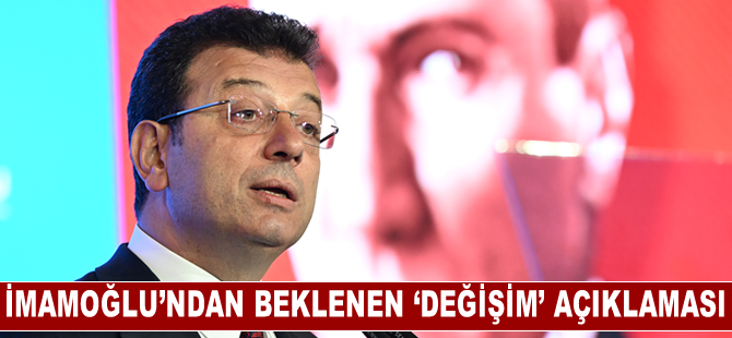 İmamoğlu'ndan beklenen "değişim" açıklaması