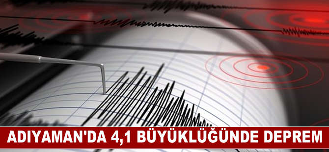 Adıyaman'da 4,1 büyüklüğünde deprem