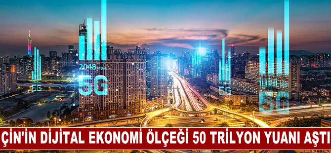 Çin’de dijital ekonominin büyüklüğü 50 trilyon yuana ulaştı