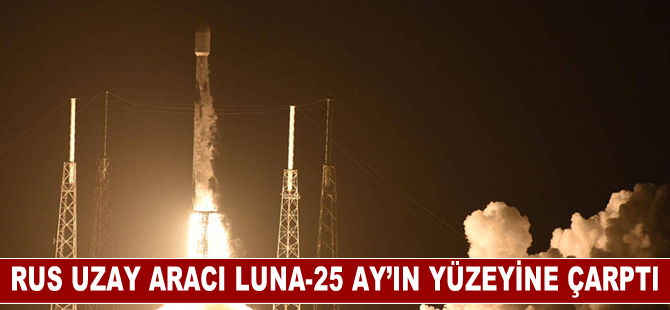 Rus uzay aracı Luna-25 Ay’ın yüzeyine çarptı