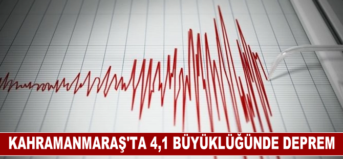 Kahramanmaraş'ta saat 16.54'te 4,1 büyüklüğünde deprem meydana geldi.