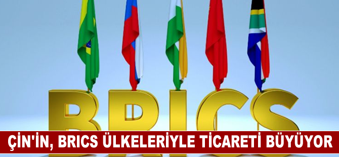 Çin’in diğer BRICS ülkeleriyle ticareti 330 milyar dolara ulaştı