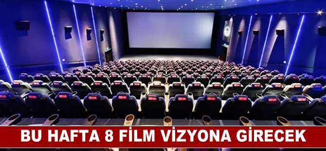 Bu hafta 8 film vizyona girecek