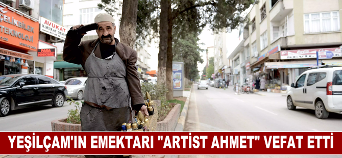 Yeşilçam'ın emektarı "Artist Ahmet" vefat etti