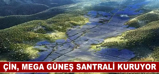 Çin, 4 bin 200 metre rakımda mega güneş santrali kuruyor