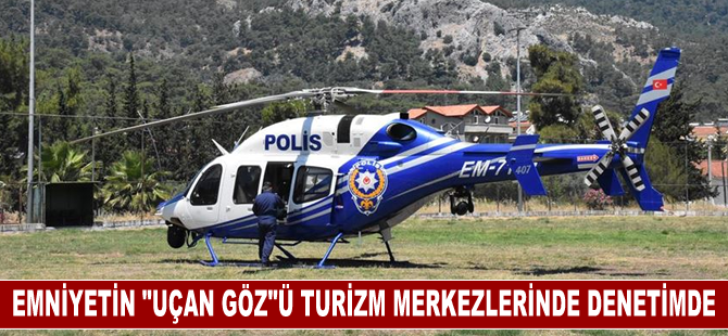 Emniyetin "uçan göz"ü turizm merkezlerinde denetimde