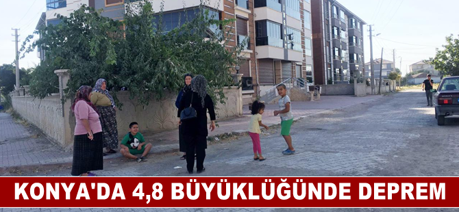 Konya'da 4,8 büyüklüğünde deprem