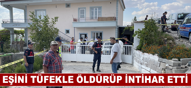 Nevşehir'de bir kişi eşini tüfekle öldürüp intihar etti