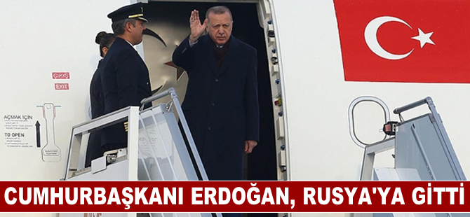 Cumhurbaşkanı Erdoğan, Rusya'ya gitti